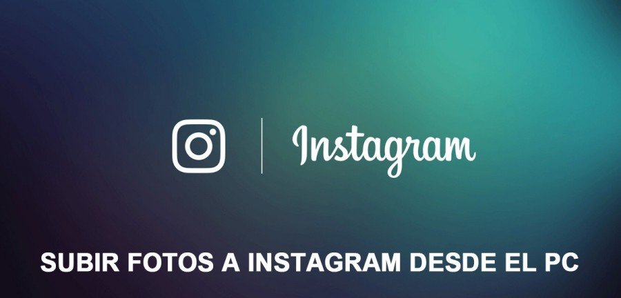 Cómo subir fotos a Instagram desde el PC
