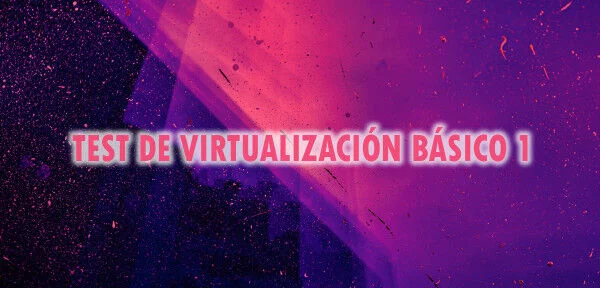 ▷ Test de Virtualización básico 1