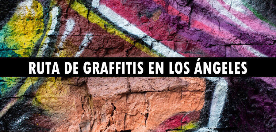 👉 Ruta de graffitis en Los Ángeles ✈️