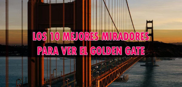 ▷ Los 10 mejores miradores para ver el Golden Gate