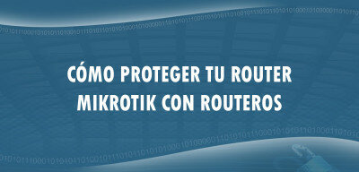 👉 Cómo proteger tu router MikroTik con RouterOS 🔥