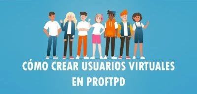 ▷ Cómo crear usuarios virtuales en ProFTPD