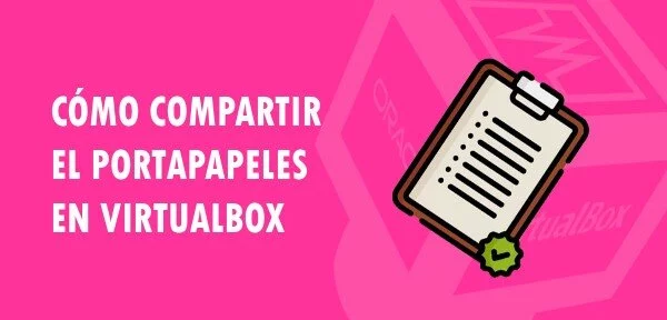 ▷ Cómo compartir el portapapeles en VirtualBox