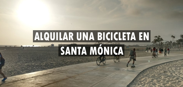 ✈️ Alquilar una bicicleta en Santa Mónica