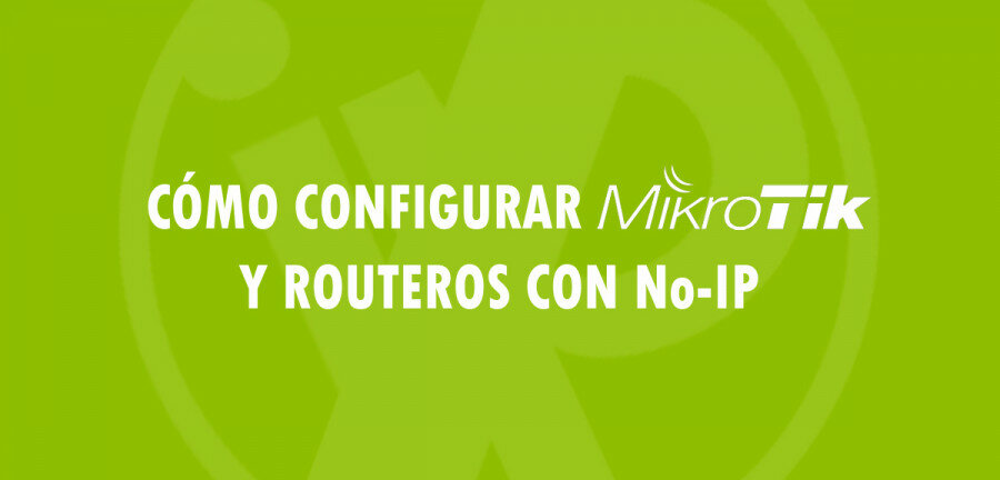 👉 Cómo configurar MikroTik y RouterOS con No-IP 🔥