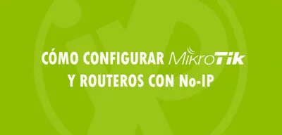 ▷ Cómo configurar MikroTik y RouterOS con No-IP