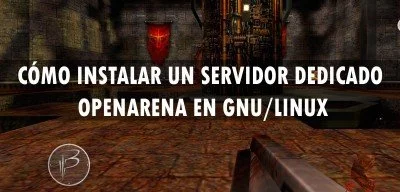 ▷ Cómo montar un servidor dedicado de Openarena en GNU/Linux Debian
