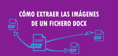 ▷ Cómo extraer las imágenes de un fichero DOCX