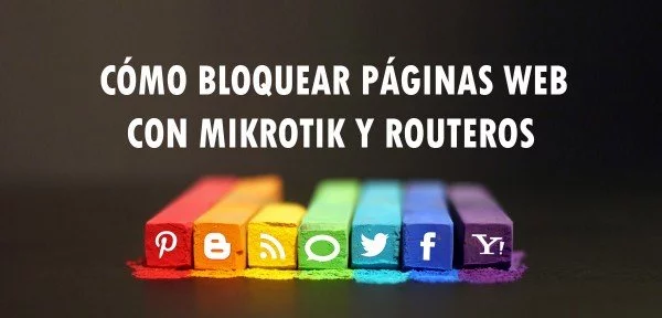 ▷ Cómo bloquear páginas web con MikroTik y RouterOS