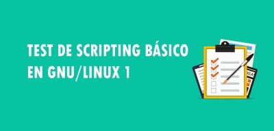 Test de Scripting básico en GNU/Linux 1