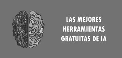 ▷ Las mejores herramientas gratuitas de IA