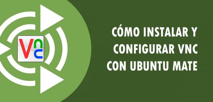 👉 Cómo instalar y configurar VNC con Ubuntu Mate 🔥