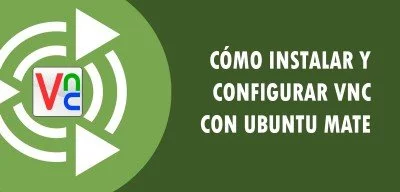 ▷ Cómo instalar y configurar VNC con Ubuntu Mate