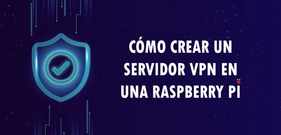👉 Cómo crear un servidor VPN en una Raspberry Pi 🔥