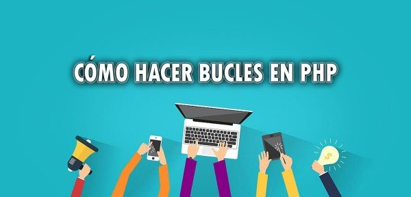 👉 Cómo hacer bucles en PHP