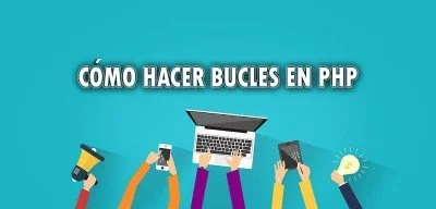 ▷ Cómo hacer bucles en PHP