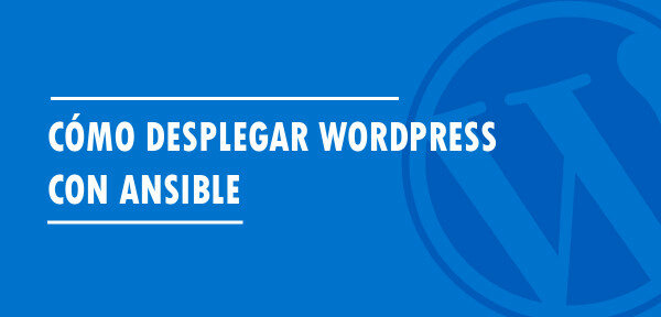 ▷ Cómo desplegar Wordpress con Ansible
