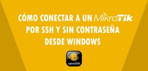 ▷ Cómo conectar a un MikroTik por SSH y sin contraseña desde Windows