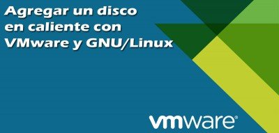 👉 Cómo agregar un disco en caliente en GNU/Linux con VMware 🔥
