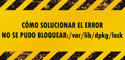 👉 Cómo solucionar el error: No se pudo bloquear /var/lib/dpkg/lock