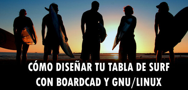 ▷ Cómo diseñar tu tabla de surf con BoardCAD y GNU/Linux