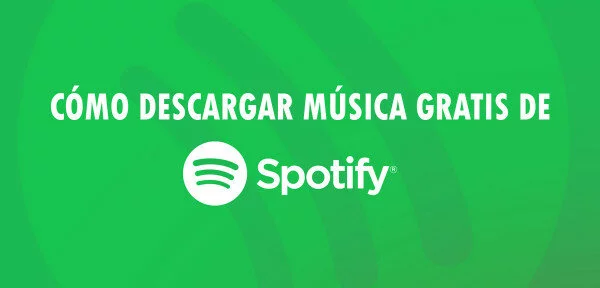▷ Cómo descargar música gratis de Spotify