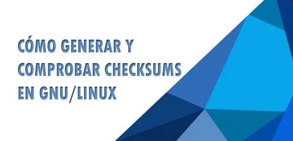 ▷ Cómo generar y comprobar checksums en GNU/Linux
