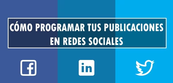 ▷ Cómo programar tus publicaciones en Redes Sociales
