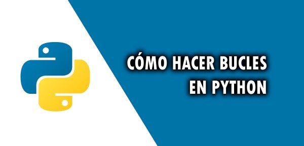 ▷ Cómo hacer bucles en Python