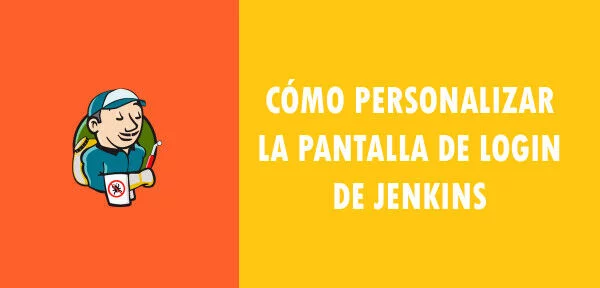 ▷ Cómo personalizar la pantalla de Login de Jenkins