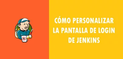 ▷ Cómo personalizar la pantalla de Login de Jenkins