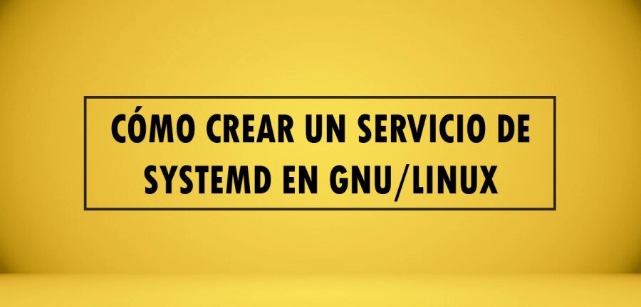 👉 Cómo crear un servicio de SystemD en GNU/Linux 🔥