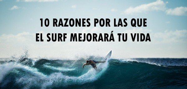 👉 10 razones por las que el surf mejorará tu vida