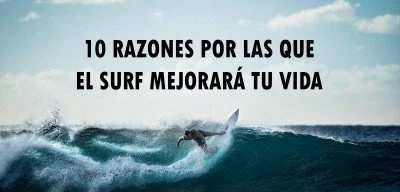 ▷ 10 razones por las que el surf mejorará tu vida