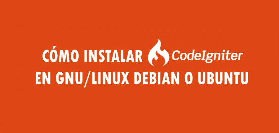 👉 Cómo instalar CodeIgniter en GNU/Linux Debian o Ubuntu 🔥